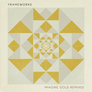 Frameworks - Imagine Gold Remixes [MP3 Digital Download]
