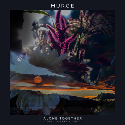 Murge - Alone Together (Feat. Sierra Lundy) [MP3 Digital Download]
